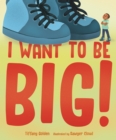 Image for I Want to Be Big!