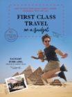 Image for First Class Travel on a Budget: How to Hack Your Credit Cards to Book Incredible Trips for Less