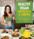 Image for Healthy vegan breakfasts &amp; lunches  : 60 delicious low-calorie plant-based meals to power you through the day
