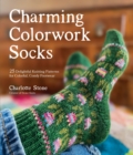 Image for Charming Colorwork Socks: 25 Delightful Knitting Patterns for Colorful, Comfy Footwear
