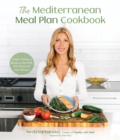 Image for Mediterranean Meal Plan Cookbook: Simple, Nutritious Recipes to Eat Well, Feel Great and Look Fabulous