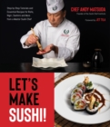 Image for Let&#39;s make sushi!  : step-by-step tutorials and essential recipes for rolls, nigiri, sashimi and more from a master sushi chef