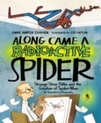 Image for Along came a radioactive spider  : strange Steve Ditko and the creation of Spider-Man