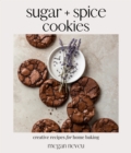 Image for Sugar + spice cookies  : creative recipes for home baking