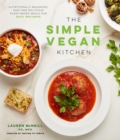 Image for The simple vegan kitchen  : nutritionally balanced, easy and delicious plant-based meals for daily wellness