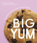 Image for Big Yum: Supersized Cookies For Over-The-Top Cravings