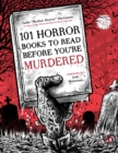 Image for 101 Horror Books to Read Before You&#39;re Murdered