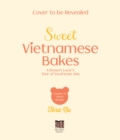 Image for Sweet Vietnamese Bakes: A Dessert Lover&#39;s Tour of Southeast Asia
