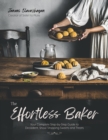 Image for Effortless Baker: Your Complete Step-by-Step Guide to Decadent, Showstopping Sweets and Treats