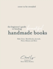 Image for Handmade Books at Home: A Beginner&#39;s Guide to Binding Journals, Sketchbooks, Photo Albums and More