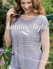 Image for Knitting light  : 20 mostly seamless tops, tees &amp; more for warm weather wear