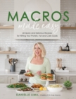 Image for Macros made easy  : 60 quick and delicious recipes for hitting your protein, fat and carb goals