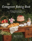 Image for The cottagecore baking book  : 60 sweet and savory bakes for simple, cozy living