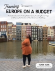 Image for Traveling Europe on a budget  : an insider&#39;s guide to finding hidden gems, avoiding tourist traps and having the vacation of your dreams on the cheap