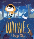 Image for Walkies : A Dog&#39;s Tale
