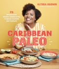 Image for Caribbean paleo  : 75 wholesome dishes celebrating tropical cuisine and culture