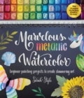Image for Marvelous Metallic Watercolor : Beginner Painting Projects to Create Shimmering Art