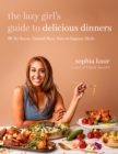 Image for The lazy girl&#39;s guide to delicious dinners  : 60 no-stress, limited-mess, sure-to-impress meals