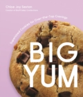 Image for Big yum  : supersized cookies for over-the-top cravings