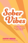 Image for Sober vibes  : a guide to thriving in your first three months without alcohol