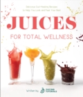 Image for Juices for total wellness  : delicious gut-healing recipes to help you look and feel your best