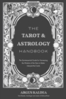 Image for Tarot &amp; Astrology Handbook: The Quintessential Guide for Harnessing the Wisdom of the Stars to Better Interpret the Cards