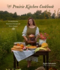 Image for The prairie kitchen cookbook  : 75 wholesome heartland recipes for every season