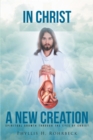 Image for In Christ A New Creation: Spiritual Growth Through the Eyes of Christ