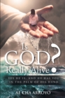 Image for Is God Really Alive? : Yes He Is, And He Has You In The Palm Of His Hand