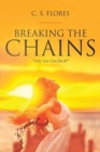 Image for Breaking the Chains : &quot;Only You Can Do It!&quot;