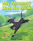 Image for My Mommy Has No Milk : A Story about Adoption