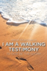 Image for I Am a Walking Testimony: To God Be the Glory