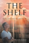 Image for The Shelf : Faith, PTSD and Overcoming Me
