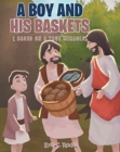 Image for A Boy and His Baskets : (Based on a True Miracle)
