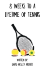 Image for 8 Weeks To A Lifetime Of Tennis