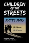 Image for Children of the Streets : Scott&#39;s Story: Part One: The Runaways, Part Two: The Aftermath