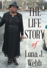Image for Life Story Of Lona J. Webb