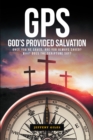 Image for Gps : God&#39;s Provided Salvation: Once You&#39;Re Saved, Are You Always Saved? What Doe