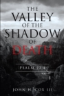 Image for Valley Of The Shadow Of Death : Psalm 23:4