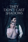 Image for They Don&#39;T Cast Shadows