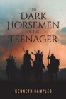 Image for The Dark Horsemen of the Teenager