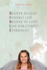 Image for Bible: Believe in God Inherit Life Believe in Love Live for Christ Eternally!