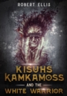 Image for Kisuhs Kamkamoss and the White Warrior
