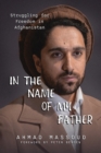 Image for In the Name of my Father: Struggling for Freedom in Afghanistan