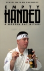 Image for Empty handed: a modern-day Miyagi