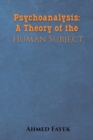 Image for Psychoanalysis  : a theory of the human subject