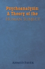 Image for Psychoanalysis: A Theory of the Human Subject