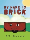Image for My Name Is Brick