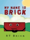 Image for My name is Brick