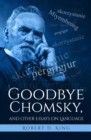 Image for Goodbye Chomsky, and other essays on language